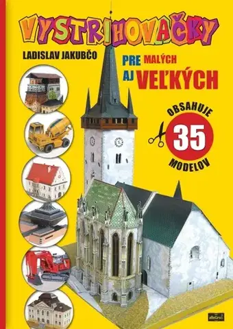 Modelárstvo, vystrihovačky Vystrihovačky pre malých aj veľkých - Ladislav Jakubčo