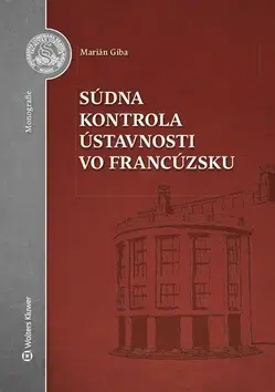 Ústavné právo Súdna kontrola ústavnosti vo Francúzsku - Marián Giba