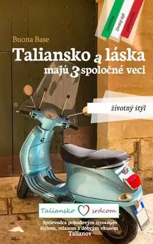 Európa Taliansko a láska majú 3 spoločné veci. Životný štýl - Buona Base