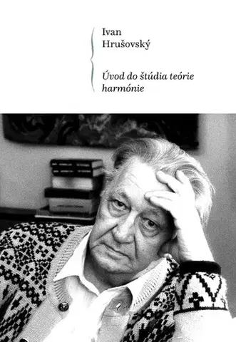 Hudba - noty, spevníky, príručky Úvod do štúdia teórie harmónie - Ivan Hrušovský
