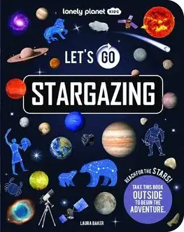 Vesmír Lonely Planet Kids Lets Go Stargazing - Annie Williamson,Liz Kay