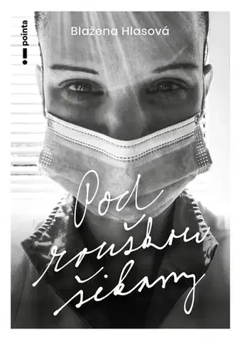Romantická beletria Pod rouškou šikany - Blažena Hlasová