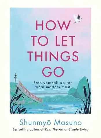 Rozvoj osobnosti How to Let Things Go - Masuno Shunmyo