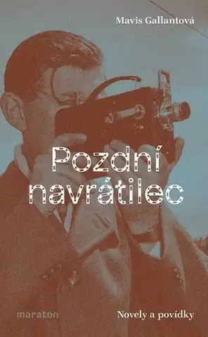 Novely, poviedky, antológie Pozdní navrátilec - Novely a povídky - Mavis Gallantová,Martin Pokorný,Maraton
