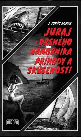 Poézia - antológie Juraj – drsného námorníka príhody a skúsenosti - Juraj Ignác Koman