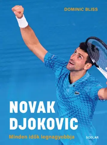 Šport Novak Djokovic - Minden idők legnagyobbja - Dominic Bliss