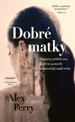 História - ostatné Dobré matky. Ženy, které položily mafii - Alex Perry,Jana Hlávková