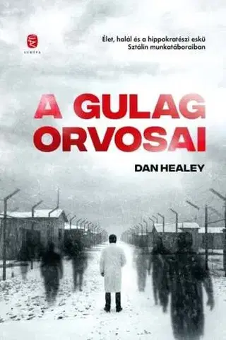 História - ostatné A Gulág orvosai - Dan Healey