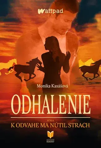 Slovenská beletria K odvahe ma nútil strach 1: Odhalenie - Monika Kasášová