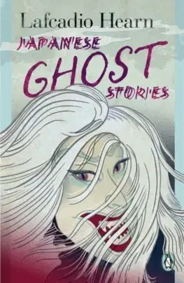 Sci-fi a fantasy Japanese Ghost Stories - Lafcadio Hearn