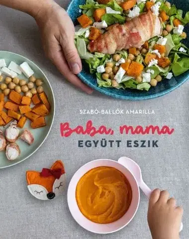 Varíme pre deti a s deťmi Baba, mama együtt eszik - Amarilla Szabó-Ballók