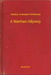 Svetová beletria A Martian Odyssey - Weinbaum Stanley Grauman