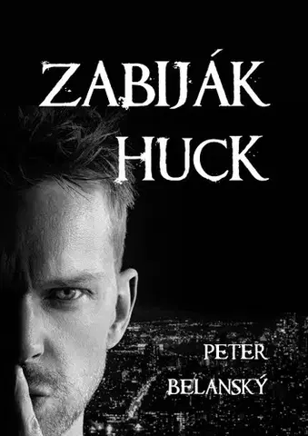 Detektívky, trilery, horory Zabiják Huck - Peter Belanský