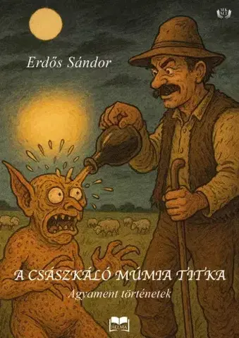 Humor a satira A császkáló múmia titka - Erdős Sándor