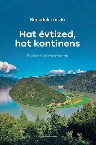 Cestopisy Hat évtized, hat kontinens - László Benedek