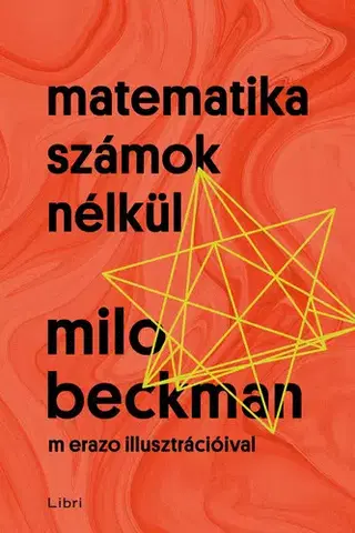 Matematika, logika Matematika számok nélkül - Milo Beckman