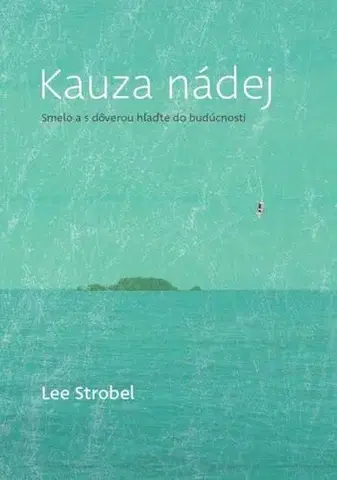 Kresťanstvo Kauza nádej - Lee Strobel