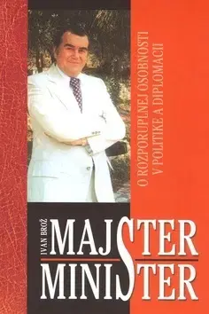 Biografie - ostatné Majster minister - Ivan Brož,Nitra Kazo