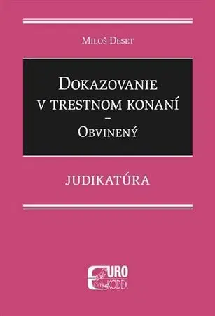 Trestné právo Dokazovanie v trestnom konaní - Obvinený - Judikatúra - Miloš Deset