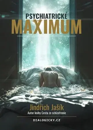 Psychiatria a psychológia Psychiatrické maximum - Jindřich Jašík