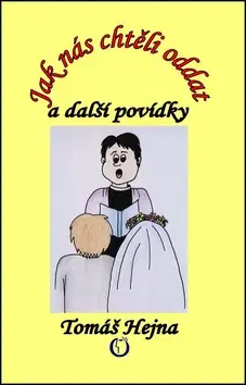 Humor a satira Jak nás chtěli oddat - Tomáš Hejna