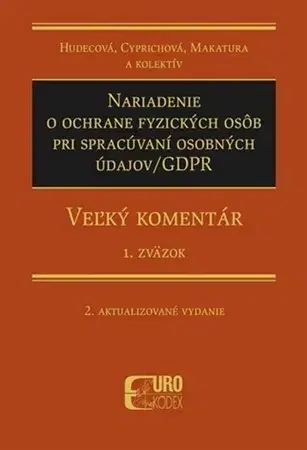 Zákony, zbierky zákonov Nariadenie o ochrane fyzických osôb pri spracúvaní osobných údajov/GDPR - 1.Zväzok (2.vyd.) - Kolektív autorov