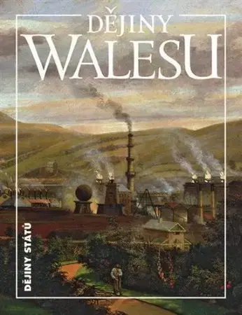 Svetové dejiny, dejiny štátov Dějiny Walesu - Blanka Říchová