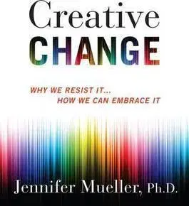 Cudzojazyčná literatúra Creative Change - Why We Resist It . . . How We Can Embrace It - Jennifer Mueller