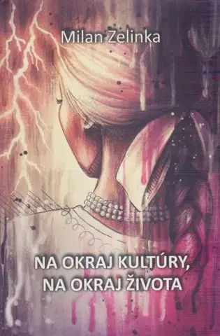 Slovenská beletria Na okraj kultúry, na okraj života - Milan Zelinka