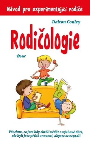Výchova, cvičenie a hry s deťmi Rodičologie - Návod pro experimentující rodiče - Dalton Conley