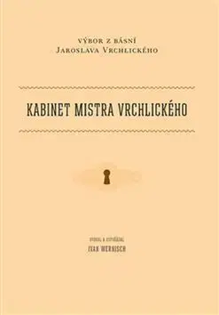 Česká poézia Kabinet mistra Vrchlického - Ivan Wernisch,Jaroslav Vrchlický