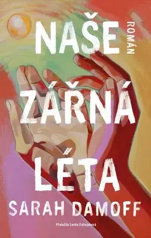 Romantická beletria Naše zářná léta - Sarah Damoff