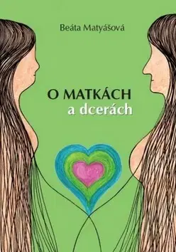 Česká beletria O matkách a dcerách - Beáta Matyášová