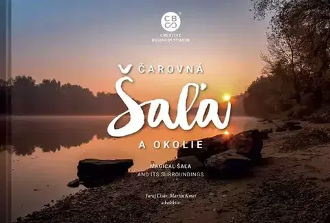 Encyklopédie, obrazové publikácie Čarovná Šaľa a okolie - Martin Kmeť,Juraj Cisár,Kolektív autorov