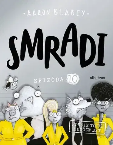 Dobrodružstvo, napätie, western Smradi 10: Horšie to už nemôže byť - Aaron Blabey,Kristína Balalová