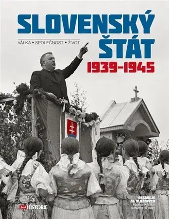 Slovenské a české dejiny Slovenský štát 1939-1945 - Kolektív autorov