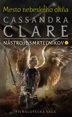 Fantasy, upíri Mesto nebeského ohňa (Nástroje smrteľníkov 6) - Cassandra Clare,Otakar Kořínek