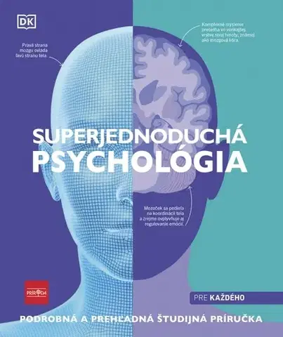 Psychológia, etika Superjednoduchá psychológia: Podrobná a prehľadná študijná príručka - neuvedený,Zora Ličková