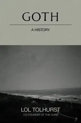 Hudba - noty, spevníky, príručky Goth: A History - Lol Tolhurst