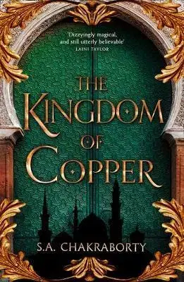 Sci-fi a fantasy The Kingdom Of Copper - S. A. Chakraborty