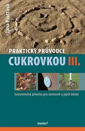 Medicína - ostatné Praktický průvodce cukrovkou III. - Jana Psottová