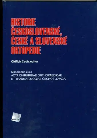 Medicína - ostatné Historie Československé,České a Slovenske ortopedie - Oldřich Čech