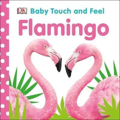 V cudzom jazyku Baby Touch and Feel Flamingo