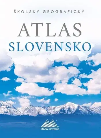 Učebnice - ostatné Školský geografický atlas Slovensko - Ladislav Tolmáči,Anton Magula