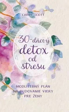 Kresťanstvo 30-dňový detox od stresu - Carey Scott