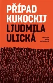Historické romány Případ Kukockij - Ljudmila Ulickaja