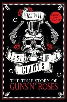 Biografie - ostatné Last of the Giants - The True Story of Guns N' Roses - Mick Wall