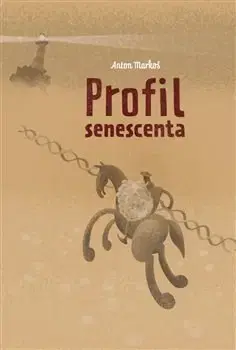 Biológia, fauna a flóra Profil senescenta - Anton Markoš