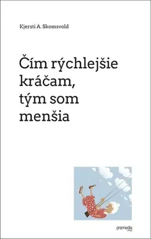 Romantická beletria Čím rýchlejšie kráčam, tým som menšia - Kjersti A. Skomsvold