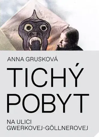 Fejtóny, rozhovory, reportáže Tichý pobyt na ulici Gwerkovej-Göllnerovej - Anna Grusková